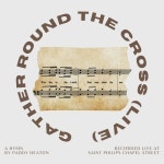 Gather Round The Cross (Live) - Single by Paddy Heaton | Spotify Gather Round The Cross (Live)