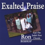 Exalted Praise - song by Ron Bishop & the Judah First Chorale | Spotify Exalted Praise