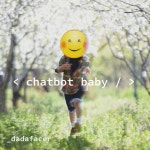 Chatbot Baby - Single by Dadafacer | Spotify Chatbot Baby