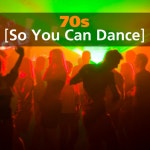 70s: So You Can Dance - Album by Glitter-ball | Spotify 70s: So You Can Dance