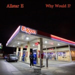 Why Would I? - Single by Allstar E | Spotify Why Would I?