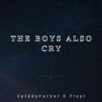 The Boys Also Cry - Single by SpiddyParker | Spotify The Boys Also Cry