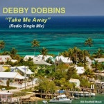 Take Me Away (Radio Single Mix) - Single by Debby Dobbins | Spotify Take Me Away (Radio Single Mix)
