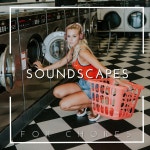 Soundscapes for Chores - Compilation by Various Artists | Spotify Soundscapes for Chores