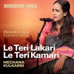 Le Teri Lakari Le Teri Kamari (Hindustani Classical Vocal) - Single by Meghana Kulkarni | Spotify Le Teri Lakari Le Teri Kamari...