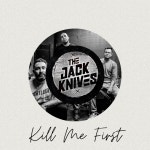 Kill Me First - song and lyrics by The Jack Knives | Spotify Kill Me First
