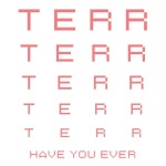 Have You Ever - Single by Terr | Spotify Have You Ever