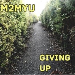 Giving Up - Single by M2MYU | Spotify Giving Up