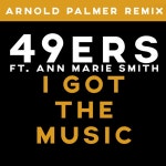 I Got The Music (Arnold Palmer Remix) - Single by 49ers | Spotify I Got The Music (Arnold Palmer Remix)