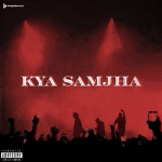 Kya Samjha - Single by KID KAT | Spotify Kya Samjha