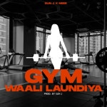 Gym Waali Laundiya - Single by Sun J | Spotify Gym Waali Laundiya