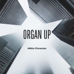 Organ Up - Single by Mikko Finneman | Spotify Organ Up