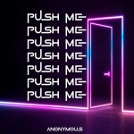 Push Me, Push Me - Single by Anonymous | Spotify