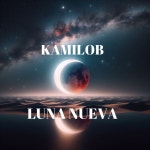 Luna Nueva - Single by KAMILOB | Spotify Luna Nueva