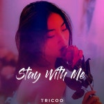 Stay With Me - song and lyrics by TRICOO | Spotify Stay With Me