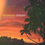 Balearic Dream - song and lyrics by Lucas Jackz | Spotify Balearic Dream