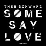 Some Say Love - Single by Theo Schwarz | Spotify