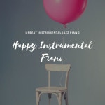 Upbeat Instrumental Jazz Piano - Album by Happy Instrumental Piano | Spotify Upbeat Instrumental Jazz Piano
