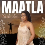 Maatla - Single by Malefu | Spotify Maatla