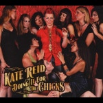 Doing it for the Chicks - Album by Kate Reid | Spotify Doing it for the Chicks