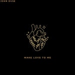 Make Love To Me - song and lyrics by John Duse | Spotify Make Love To Me
