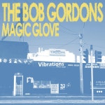 Magic Glove - Single by The Bob Gordons | Spotify Magic Glove
