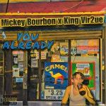 You Already - song and lyrics by Mickey Bourbon, King Vir2ue | Spotify You Already