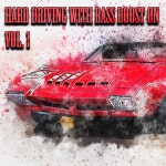 Hard Driving with Bass Boost on, Vol. 1 - Compilation by Various Artists | Spotify Hard Driving with Bass Boost on, Vol. 1