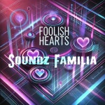 Foolish Hearts (Extended Version) - Single by Soundz Familia | Spotify Foolish Hearts (Extended Version)