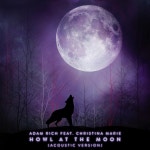 Howl At The Moon (Acoustic Version) - Single by Adam Rich | Spotify