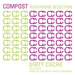 Compost Tech House Selection - Dirty Cache - Tech Tools - compiled and mixed by Rupert & Mennert - Compilation by Various Artists... 
