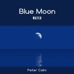 Blue Moon Water - Album by Peter Calm | Spotify Blue Moon Water