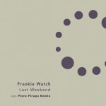 Last Weekend - Single by Frankie Watch | Spotify Last Weekend