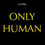 Only Human - song and lyrics by i-genius | Spotify Only Human