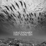 Faint Young Sun - Single by Lukas Endhardt | Spotify Faint Young Sun
