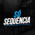 SÓ SEQUÊNCIA - song and lyrics by JEFÃO ZL, CAITTAN, Mc Felipinho Syllva, Mc ch, KENNiN, Mc Duzin CN, MENOR TN, Vieira MC, CH... 