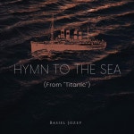 Hymn to the Sea (From Titanic) - song and lyrics by Basiel Jozey | Spotify Hymn to the Sea (From Titanic)