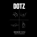 Beside You - Single by Dotz | Spotify Beside You