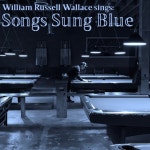 Songs Sung Blue - Album by William Russell Wallace | Spotify Songs Sung Blue