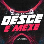 Desce e Mexe - Single by Mc Tauã | Spotify Desce e Mexe