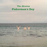 Fishermans Day - Single by The Alcoves | Spotify Fishermans Day