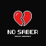 No Saber - song and lyrics by Diego Narvaez | Spotify No Saber