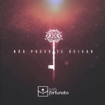 Não Posso Te Deixar - Album by Nah Fortunato | Spotify Não Posso Te Deixar