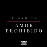 Amor Prohibido - Single by TiSAN.72 | Spotify Amor Prohibido