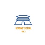 Heading to Seoul Vol.2 - Compilation by Various Artists | Spotify Heading to Seoul Vol.2