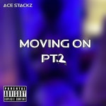 Moving On Pt. 2 - song and lyrics by Ace Stackz | Spotify Moving On Pt. 2