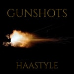 Gunshots - song and lyrics by Haastyle | Spotify Gunshots