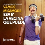 Vamos Misamore Esa E La Vecina Que Puede (Gym Workout Remix) - song and lyrics by Hey Santana | Spotify Vamos Misamore Esa E La... 