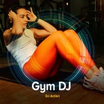 Gym DJ - Album by DJ Action | Spotify Gym DJ