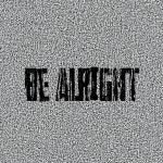 Be Alright - Single by Tha Vibe | Spotify Be Alright